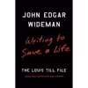 کتاب Writing to Save a Life اثر John Edgar Wideman انتشارات Scribner