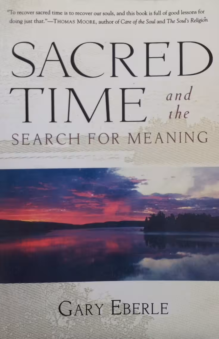 Sacred Time and the Search for Meaning | Gary Eberle