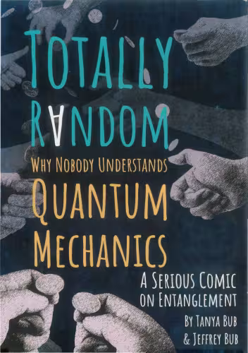 خرید و دانلود نسخه کامل کتاب Totally Random: Why Nobody Understands Quantum Mechanics (A Serious Comic on Entanglement)