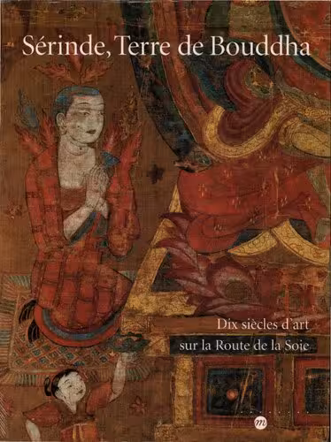 خرید و دانلود نسخه کامل کتاب Sérinde, terre de Bouddha. Dix siècles d&#039;art sur la route de la soie [exposition], Paris, Galeries nationales du Grand Palais, 24 octobre 1995-19 février 1996