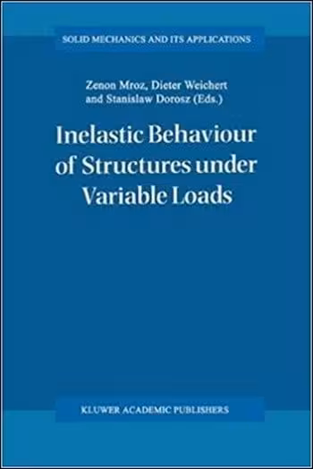 󾕇 دانلود کتاب Mroz Z., Inelastic Behaviour of Structures under Variable Loads, 2012 - دانلود کتاب های دانشگاهی