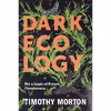 کتاب Dark Ecology اثر Timothy B. Morton انتشارات Columbia University Press
