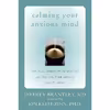 کتاب Calming Your Anxious Mind اثر Jeffrey Brantley MD and Jon Kabat-Zinn PhD انتشارات New Harbinger Publications
