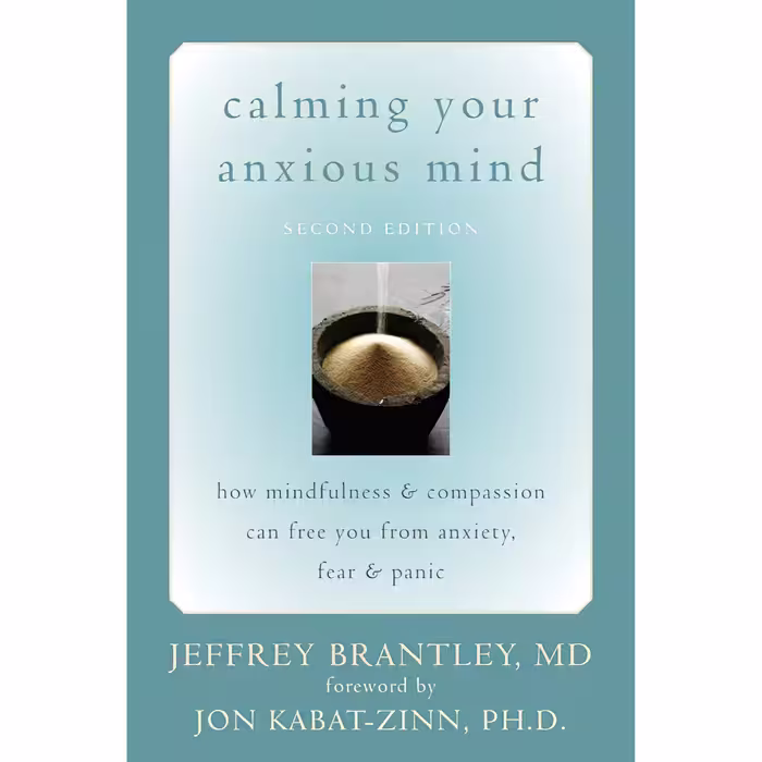 کتاب Calming Your Anxious Mind اثر Jeffrey Brantley MD and Jon Kabat-Zinn PhD انتشارات New Harbinger Publications