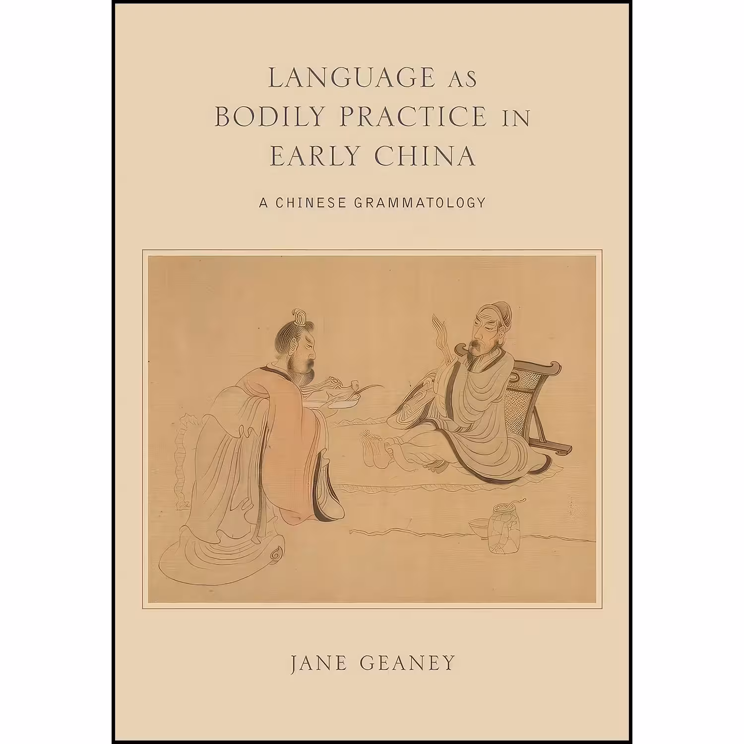 کتاب زبان اصلی Language as Bodily Practice in Early China اثر Jane Geaney