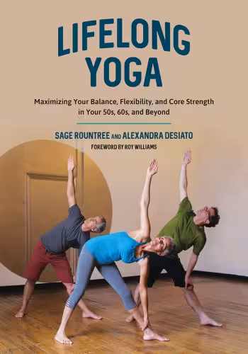 خرید و دانلود نسخه کامل کتاب Lifelong Yoga Maximizing Your Balance, Flexibility, and Core Strength in Your 50s, 60s, and Beyond