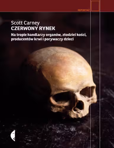 خرید و دانلود نسخه کامل کتاب Czerwony rynek. Na tropie handlarzy organów, złodziei kości, producentów krwi i porywaczy dzieci