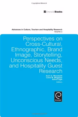 خرید و دانلود نسخه کامل کتاب Perspectives on Cross-Cultural, Ethnographic, Brand , Storytelling, Unconscious Needs, and Hospitality Guest Research (Advances in Culture, Tourism and Hospitality Research, Volume 3) - PDF