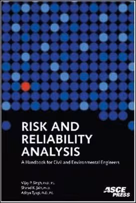 󾕇 Singh V. P., Risk and Reliability Analysis - A Handbook for Civil and Environmental Engineers, 2007 - دانلود کتاب های دانشگاهی