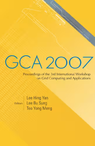 خرید و دانلود نسخه کامل کتاب GCA 2007: Proceedings of the 3rd International Workshop on Grid Computing and Applications, Biopolis, Singapore, 5-8 June 23007