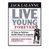 کتاب Live Young Forever اثر LaLanne Jack انتشارات UNKNO