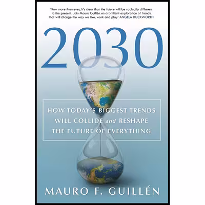 کتاب 2030 اثر Mauro F. Guillen انتشارات The History Press