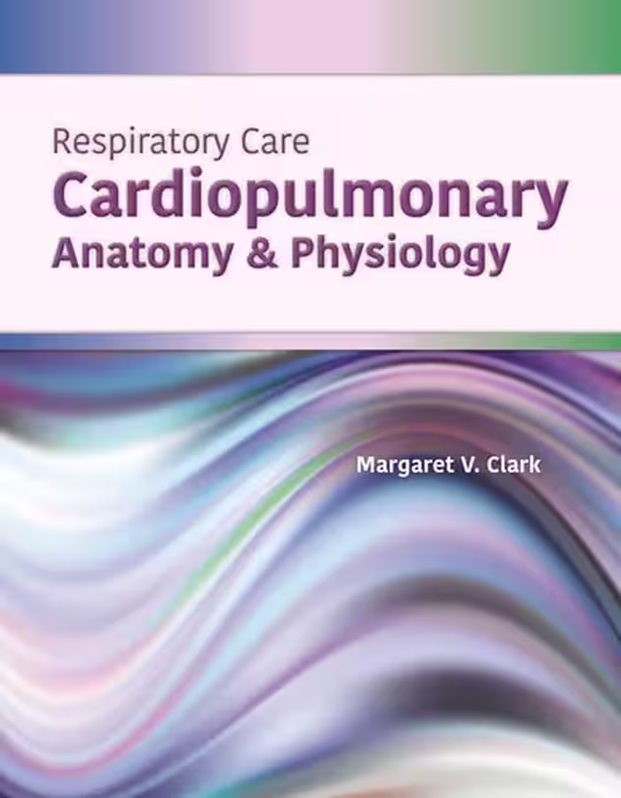 خرید و دانلود نسخه کامل کتاب Respiratory Care: Cardiopulmonary Anatomy &amp; Physiology