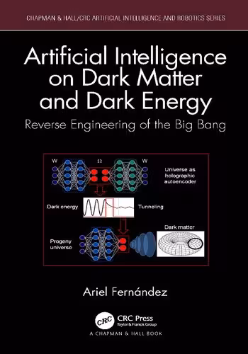 خرید و دانلود نسخه کامل کتاب Artificial Intelligence on Dark Matter and Dark Energy: Reverse Engineering of the Big Bang
