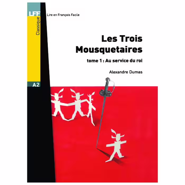 کتاب داستان کوتاه فرانسوی سطح Les Trois Mousquetaires tome 1 Au Service Du Roi A2