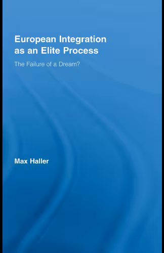 خرید و دانلود نسخه کامل کتاب European Integration as an Elite Process (Routledge Advances in Sociologu)