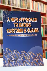 A New Approach To Idioms , Customs & Slang