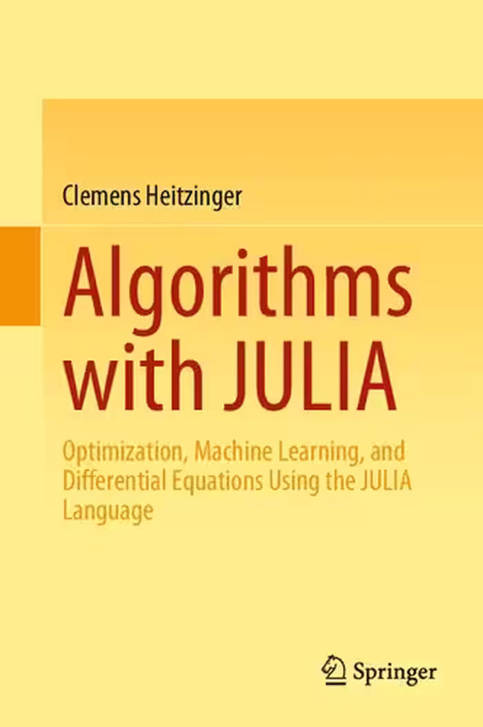 خرید و دانلود نسخه کامل کتاب Algorithms with JULIA: Optimization, Machine Learning, and Differential Equations Using the JULIA Language