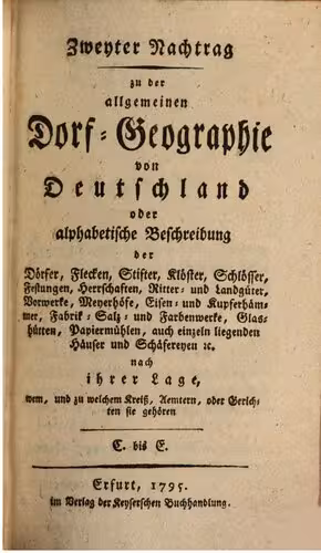 خرید و دانلود نسخه کامل کتاب Zweyter Nachtrag zu der Allgemeinen Dorf-Geographie von Deutschland oder alphabetische Beschreibung der Dörfer, Flecken, Stifte, ... / C bis E