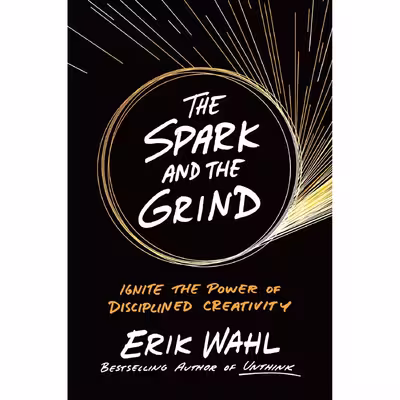 کتاب The Spark and the Grind اثر Erik Wahl انتشارات Portfolio