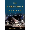 کتاب The Mushroom Hunters اثر Langdon Cook انتشارات Ballantine Books