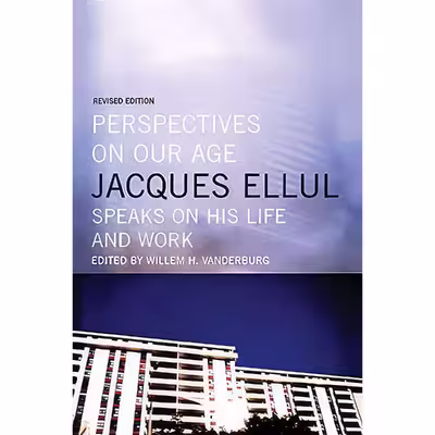 کتاب Perspectives on Our Age اثر Jacques Ellul and William H. Vanderburg انتشارات House of Anansi Press