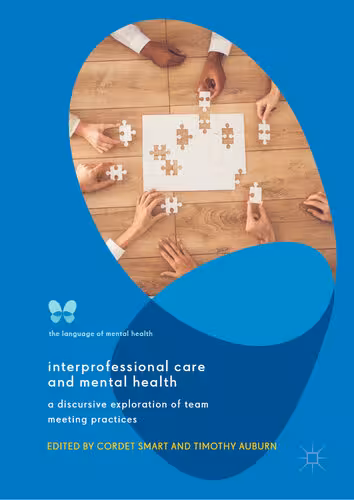 خرید و دانلود نسخه کامل کتاب Interprofessional Care and Mental Health: A Discursive Exploration of Team Meeting Practices