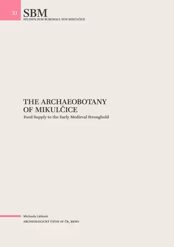 خرید و دانلود نسخه کامل کتاب The Archaeobotany of Mikulčice: Food Supply to the Early Medieval Stronghold