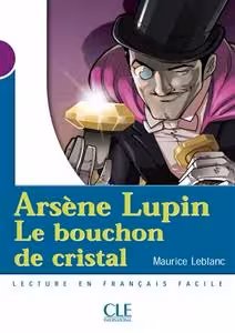 کتاب داستان فرانسوی آرسن لوپین، درپوش کریستال Arsene Lupin, Le bouchon de cristal – Niveau 1