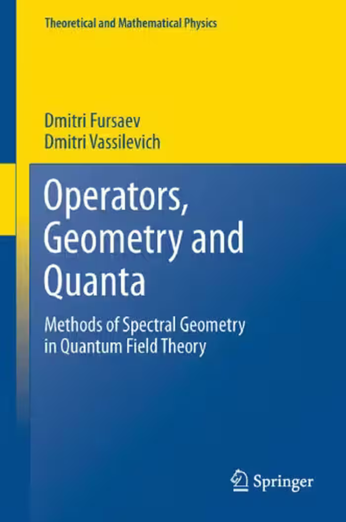 خرید و دانلود نسخه کامل کتاب Operators, Geometry and Quanta: Methods of Spectral Geometry in Quantum Field Theory