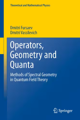 خرید و دانلود نسخه کامل کتاب Operators, Geometry and Quanta: Methods of Spectral Geometry in Quantum Field Theory