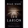کتاب Dead Wake اثر Erik Larson انتشارات Crown