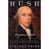 کتاب Rush: Revolution, Madness, and Benjamin Rush, the Visionary Doctor Who Became a Founding Father اثر Stephen Fried انتشارات Crown