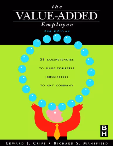 خرید و دانلود نسخه کامل کتاب The Value-Added Employee: 31 Competencies to Make Yourself Irresistible to Any Company
