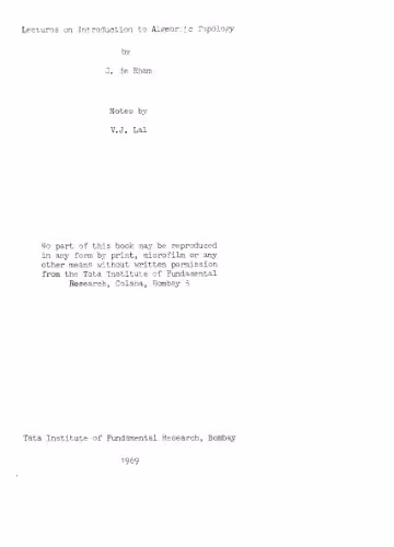 خرید و دانلود نسخه کامل کتاب Lectures on introduction to algebraic topology, (Tata Institute of Fundamental Research. Lectures on mathematics and physics. Mathematics, 44)