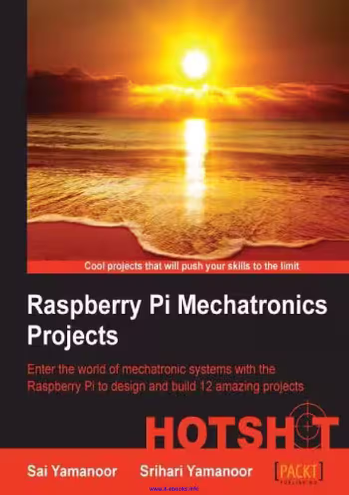 خرید و دانلود نسخه کامل کتاب Raspberry Pi Mechatronics Projects: Enter the world of mechatronic systems with the Raspberry Pi to design and build 12 amazing projects