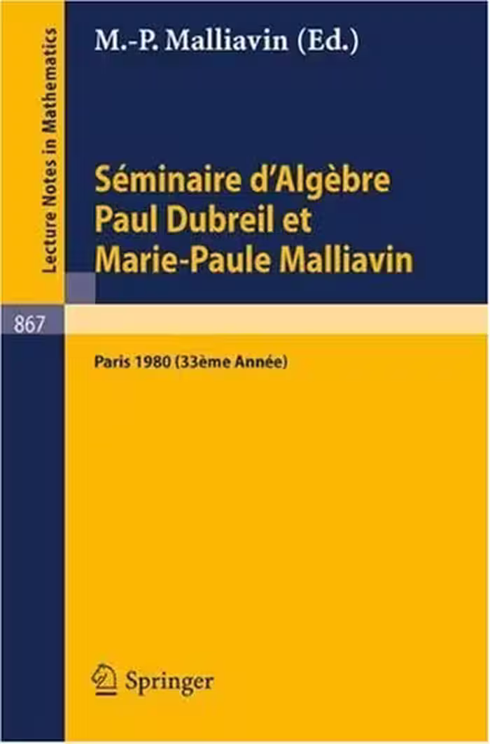 خرید و دانلود نسخه کامل کتاب Séminaire d'Algèbre Paul Dubreil et Marie-Paule Malliavin: Proceedings. Paris 1980 (33ème Année)