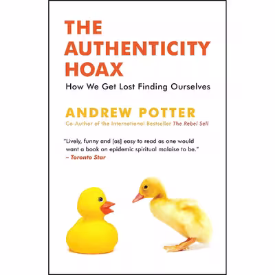 کتاب The Authenticity Hoax اثر Andrew Potter انتشارات Emblem Editions