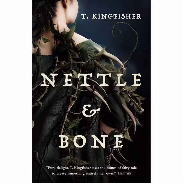 کتاب Nettle &amp; Bone اثر T Kingfisher انتشارات Tor Books