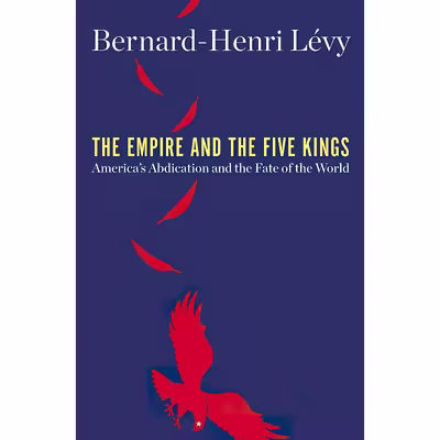 کتاب The Empire and the Five Kings اثر Bernard Henri Levy انتشارات Henry Holt and Co.