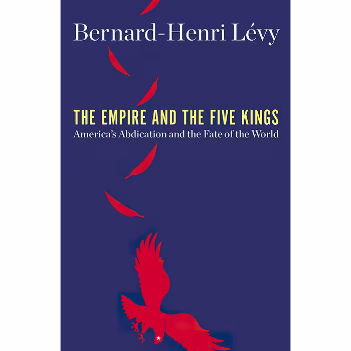 کتاب The Empire and the Five Kings اثر Bernard Henri Levy انتشارات Henry Holt and Co.