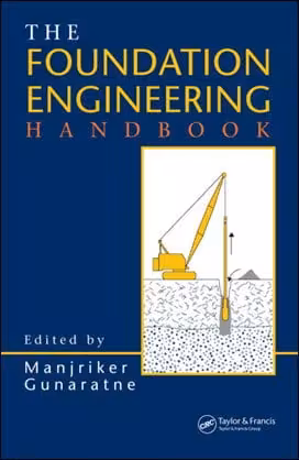 󾕇 Gunaratne M., The Foundation Engineering Handbook, 2006 - دانلود کتاب های دانشگاهی