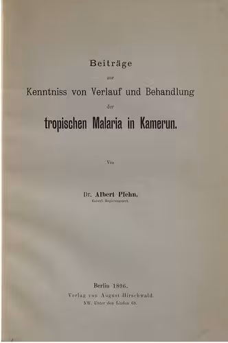 خرید و دانلود نسخه کامل کتاب Beiträge zur Kenntniss von Verlauf und Behandlung der tropischen Malaria in Kamerun