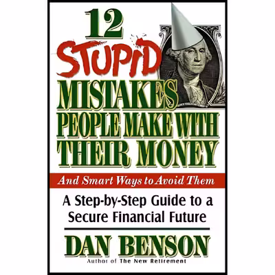 کتاب 12 Stupid Mistakes People Make With Their Money اثر Dan Benson انتشارات W Pub Group