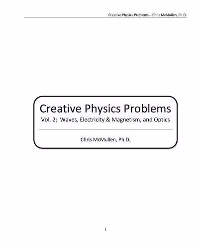خرید و دانلود نسخه کامل کتاب Creative Physics Problems: Waves, Electricity &amp; Magnetism, And Optics, Volume 2