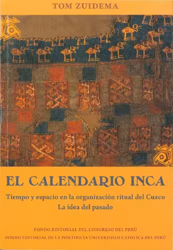 خرید و دانلود نسخه کامل کتاب EI calendario inca: Tiempo y espacio en la organización ritual del Cuzco. La idea del pasado