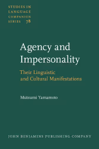 خرید و دانلود نسخه کامل کتاب Agency And Impersonality: Their Linguistic And Cultural Manifestations (Studies in Language Companion Series, Volume 78)