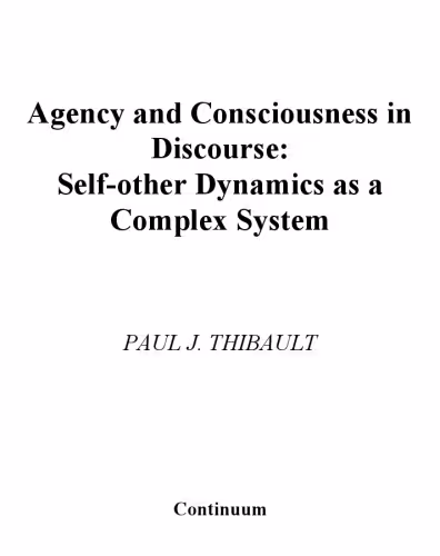 خرید و دانلود نسخه کامل کتاب Agency And Consciousness In Discourse: Self-Other Dynamics As A Complex System