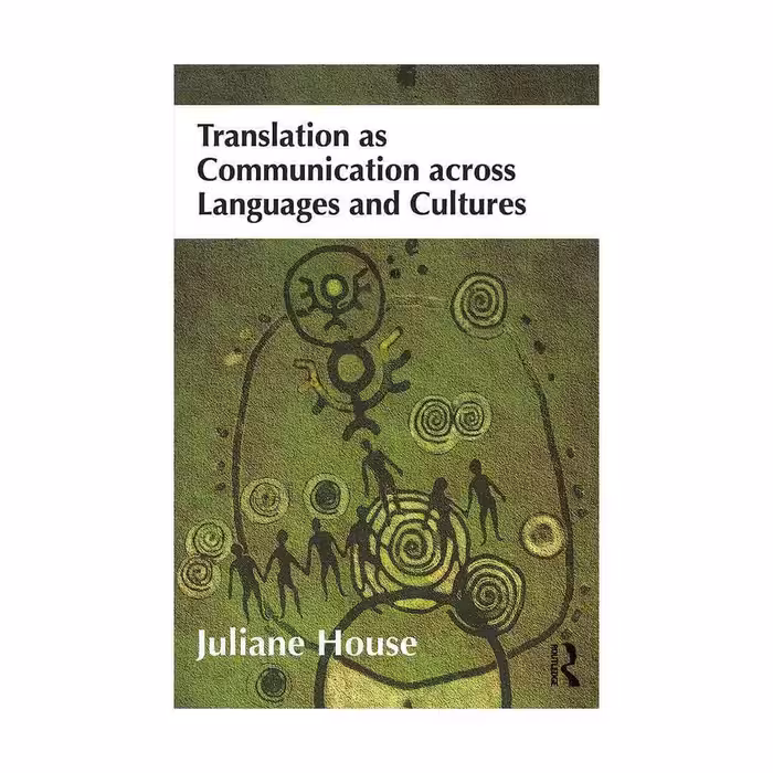 Translation as Communication across Languages and Cultures-House