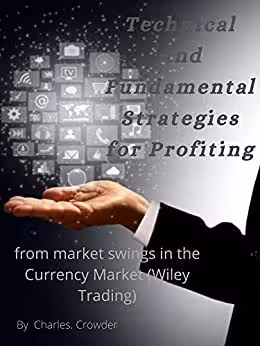 خرید و دانلود نسخه کامل کتاب Technical and Fundamental Strategies for Profiting: from Market Swings in the Currency Market (Wiley Trading) [2022] -   pdf